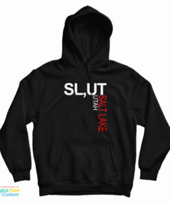 Slut Salt Lake Utah Hoodie