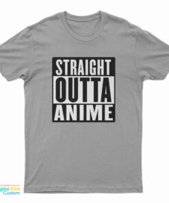 Straight Outta Anime T-Shirt