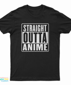 Straight Outta Anime T-Shirt