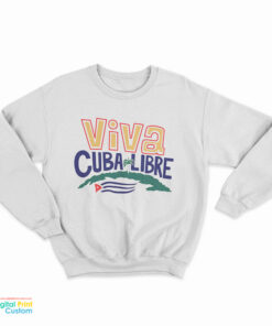 Viva Cuba Libre Sweatshirt