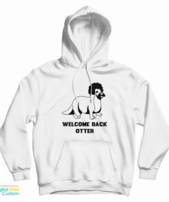 Welcome Back Otter Hoodie
