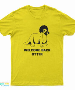 Welcome Back Otter T-Shirt