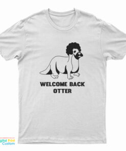 Welcome Back Otter T-Shirt