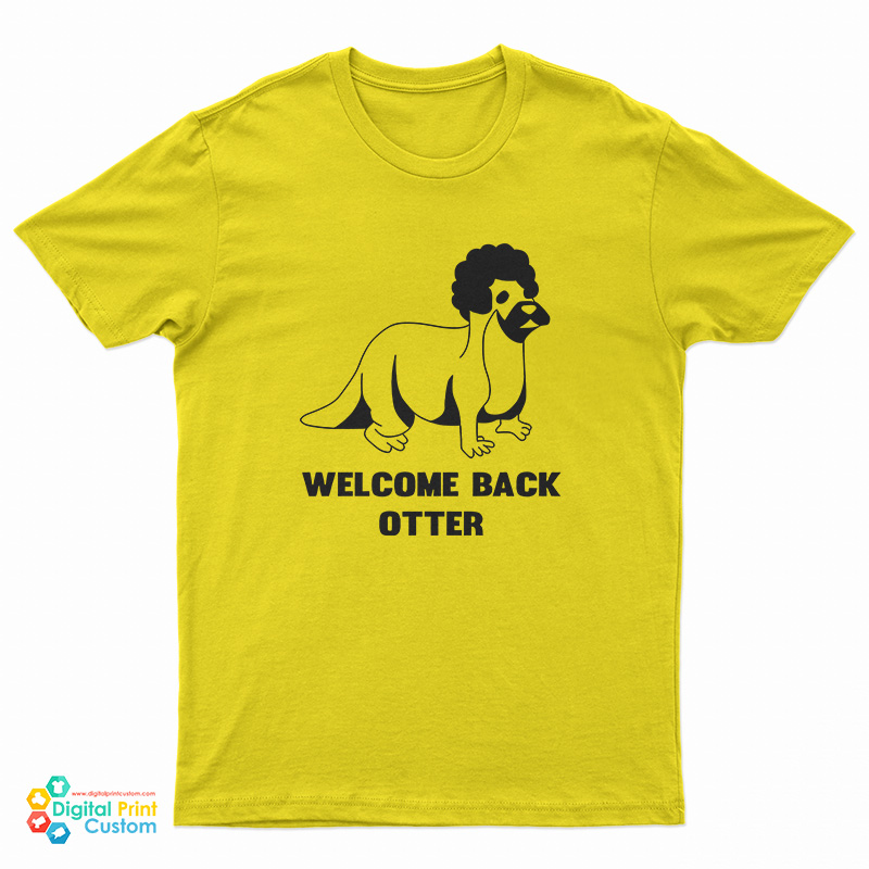 Welcome Back Otter T-Shirt