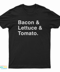 Bacon & Lettuce & Tomato T-Shirt