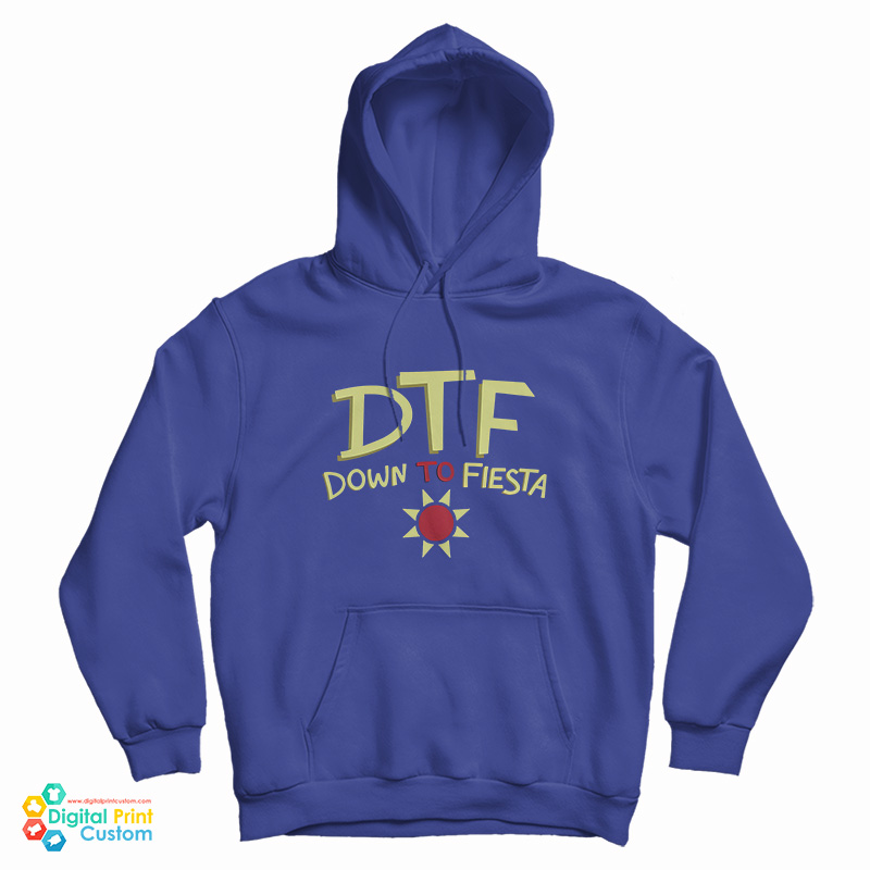 DTF Down To Fiesta Hoodie