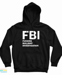 FBI Fucking Bullshit Investigation Hoodie