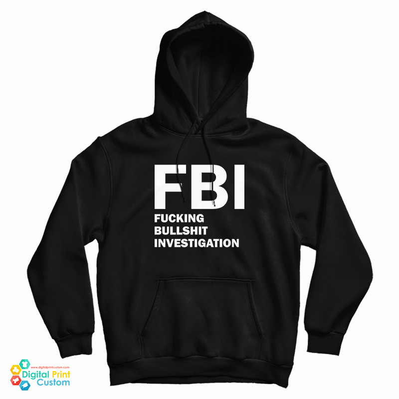 FBI Fucking Bullshit Investigation Hoodie