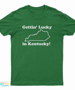 Getting Lucky In Kentucky T-Shirt