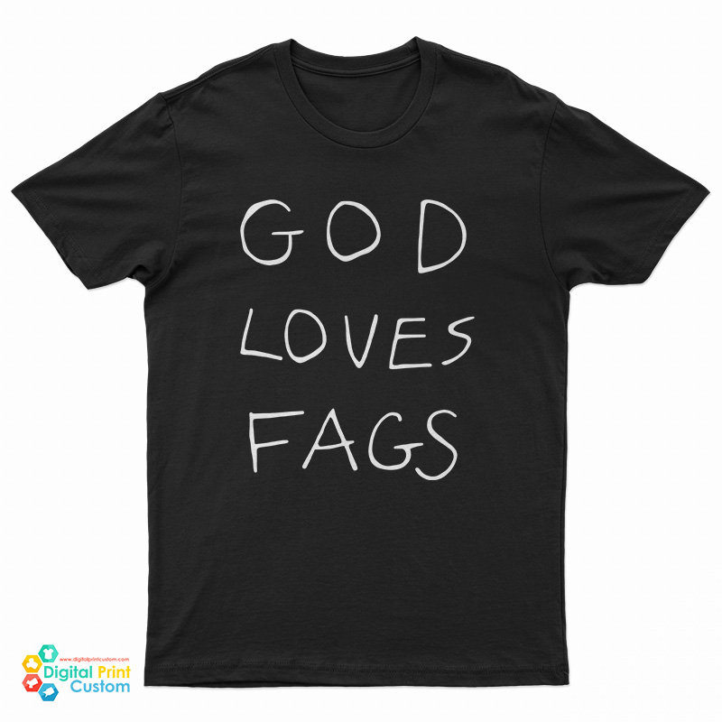 God Loves Fags T-Shirt