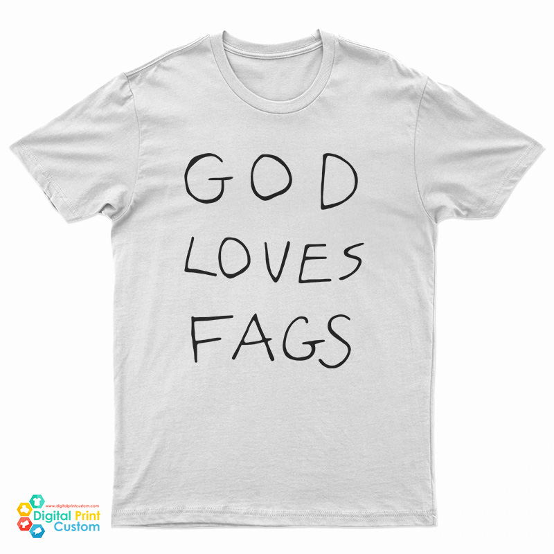 God Loves Fags T-Shirt