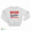 Hello I Rep Brooklyn Sweatshirt