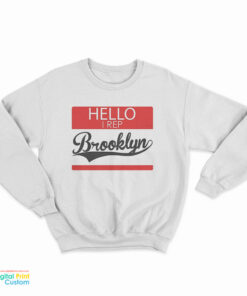 Hello I Rep Brooklyn Sweatshirt