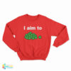 I Aim To Peas Sweatshirt