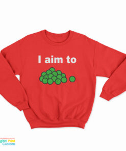 I Aim To Peas Sweatshirt