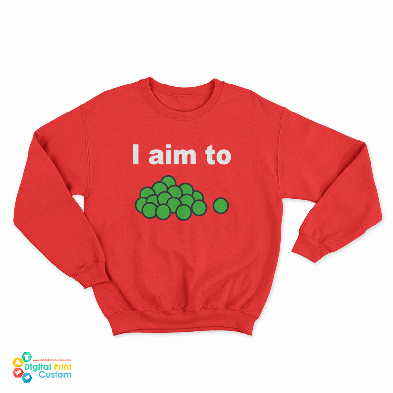 I Aim To Peas Sweatshirt