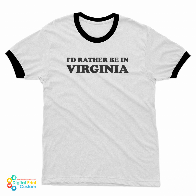 I’d Rather Be In Virginia Ringer T-Shirt