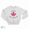 Kiss Me I’m Canadian Sweatshirt