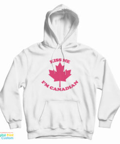 Kiss Me I’m Canadian Hoodie