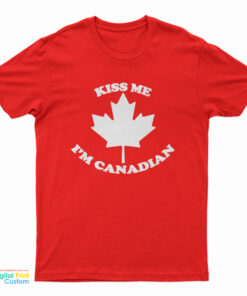 Kiss Me I’m Canadian T-Shirt