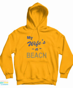 My Wife’s A Beach Hoodie
