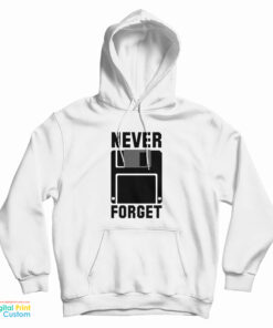 Never Forget Floppy Disk Hoodie