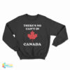 There’s No Can’t In Canada Sweatshirt