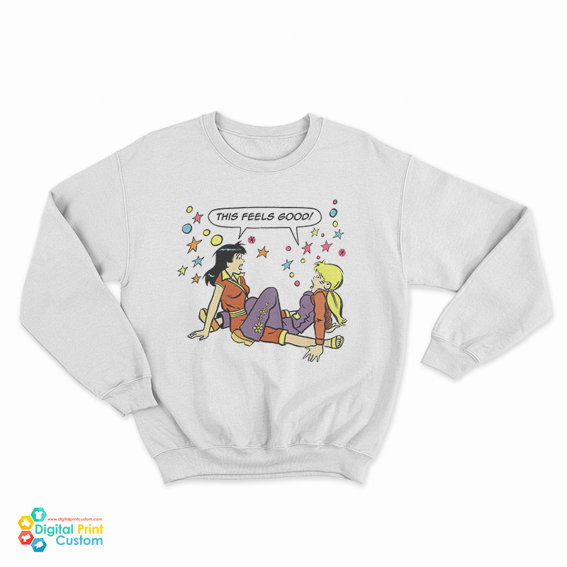 This Feels Good Betty and Veronica Sweatshirt