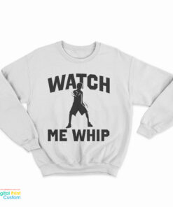Watch Me Whip Sweatshirt