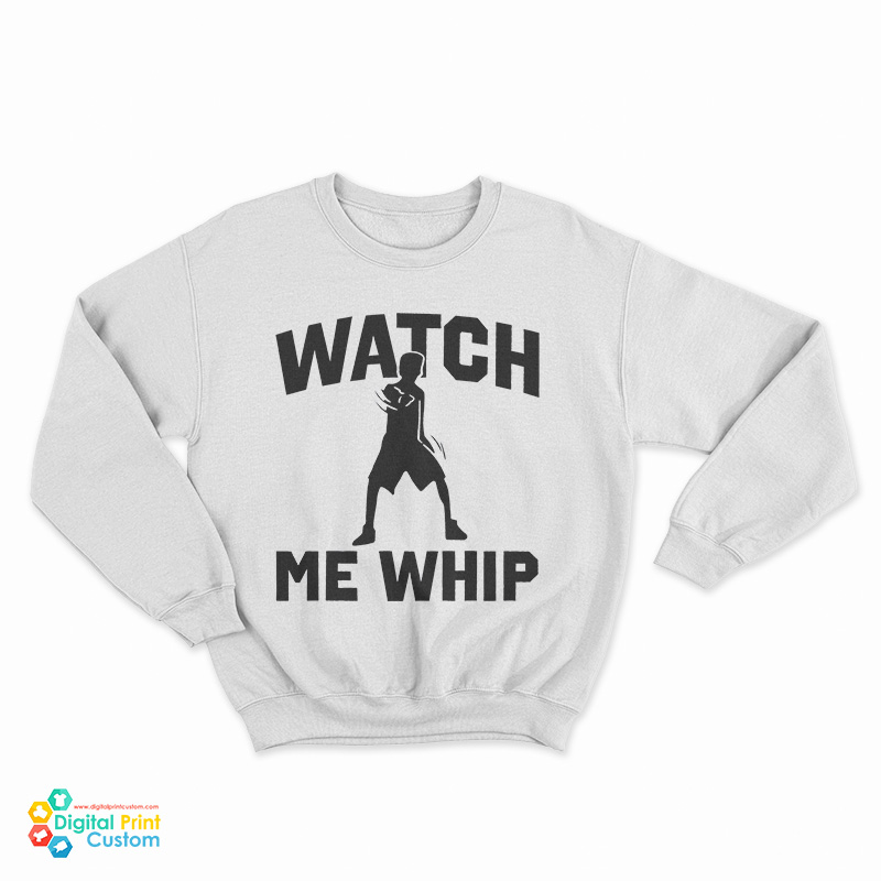 Watch Me Whip Sweatshirt