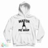 Watch Me Whip Hoodie