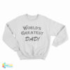 World’s Greatest Dad Sweatshirt