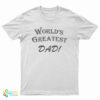 World’s Greatest Dad T-Shirt