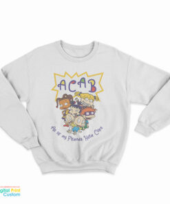 ACAB All of My Friends Hate Cops Sweatshirt