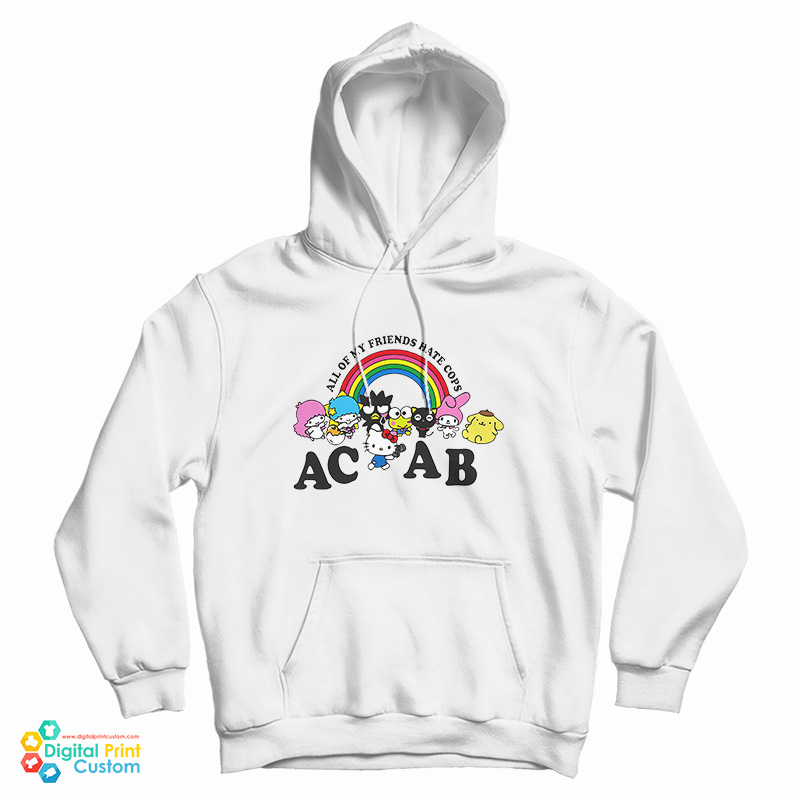 All Of My Friends Hate Cops ACAB Hoodie