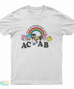 All Of My Friends Hate Cops ACAB T-Shirt