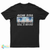 Anime Eyes Will Stare Into Your Soul And Beyond Otaku T-Shirt