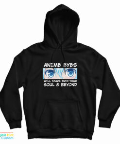 Anime Eyes Will Stare Into Your Soul And Beyond Otaku Hoodie