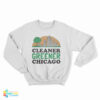 Cleaner Greener Chicago Sweatshirt