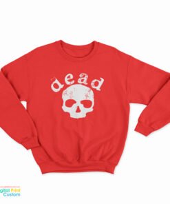 Death Proof Dead Sweatshirt