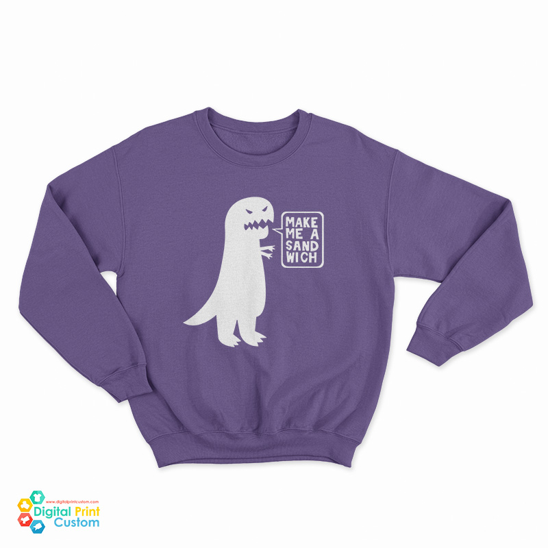 Dinosaur Make Me A Sandwich Sweatshirt