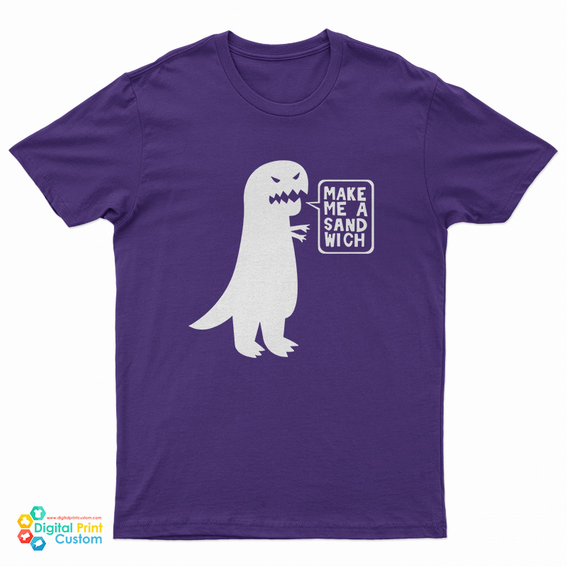 Dinosaur Make Me A Sandwich T-Shirt