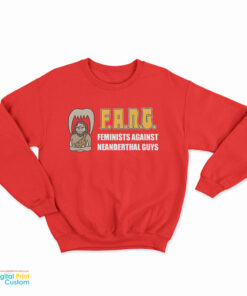 Fang Feminists Against Neanderthal Guys Sweatshirt