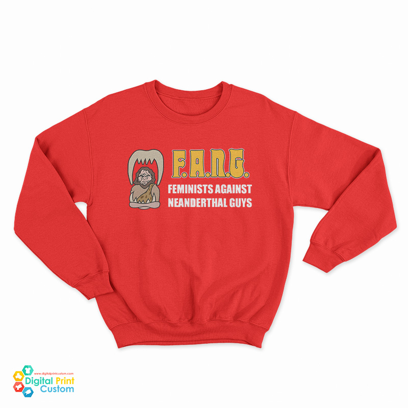 Fang Feminists Against Neanderthal Guys Sweatshirt
