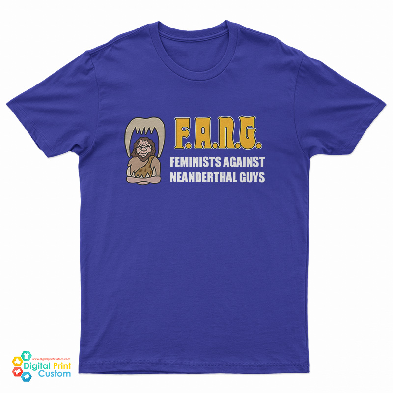 Fang Feminists Against Neanderthal Guys T-Shirt