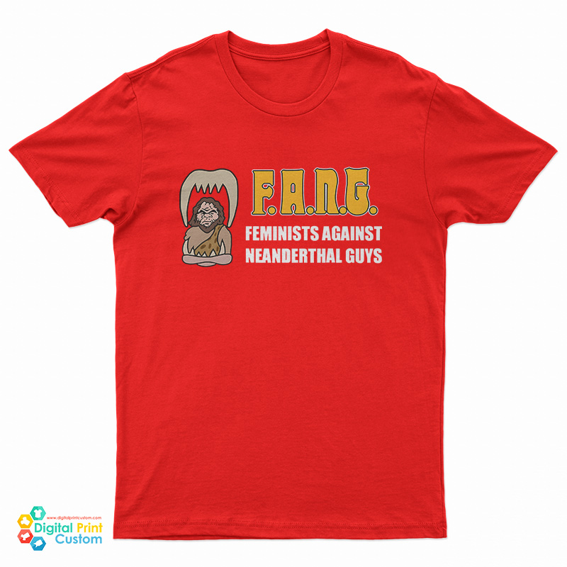Fang Feminists Against Neanderthal Guys T-Shirt