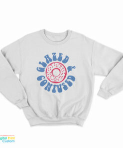 Glazed And Confused Donut Sweatshirt