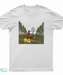 Hey Have You Tried Cheese Devil T-Shirt