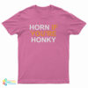 Horn If You’re Honky T-Shirt