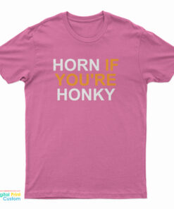 Horn If You’re Honky T-Shirt